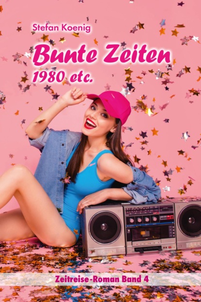 Bunte Zeiten - 1980 etc. (Stefan Koenig). 