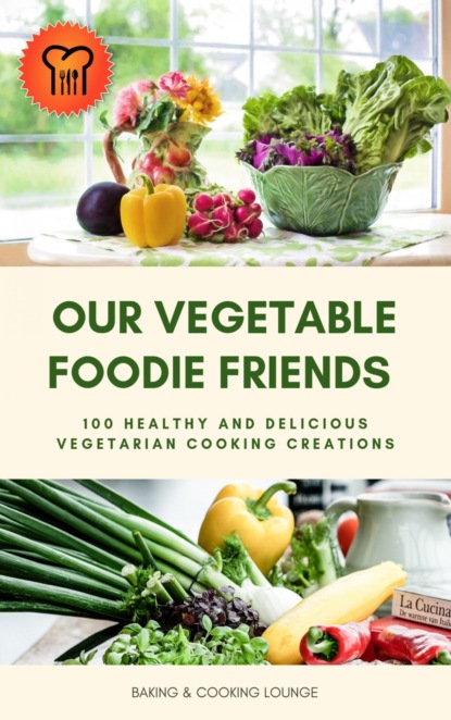 Our Vegetable Foodie Friends (BAKING AND COOKING LOUNGE). 