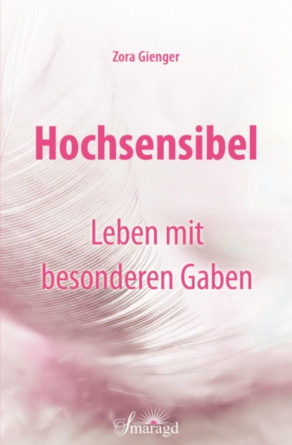 Hochsensibel - Leben mit besonderen Gaben (Zora Gienger). 