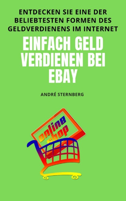 Einfach Geld verdienen bei eBay (André Sternberg). 