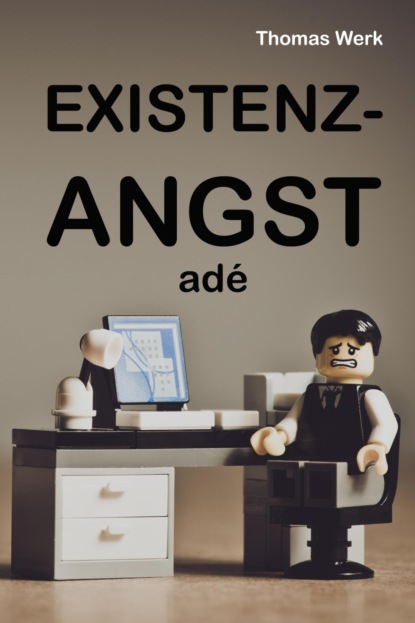 Existenzangst adé (Thomas Werk). 