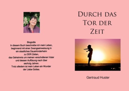 Durch das Tor der Zeit (Gertraud Huster). 