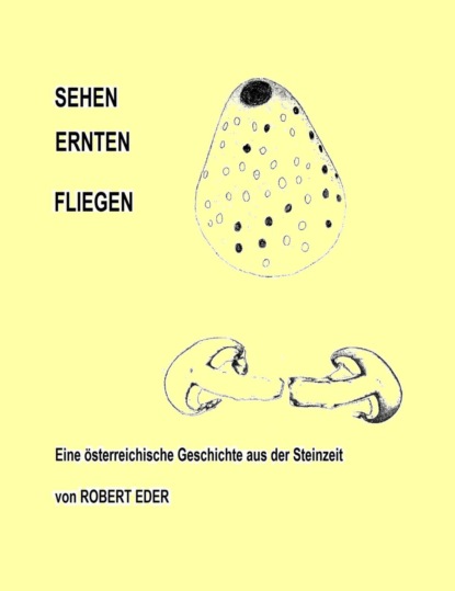 SEHEH ERNTEN FLIEGEN (Robert Eder). 