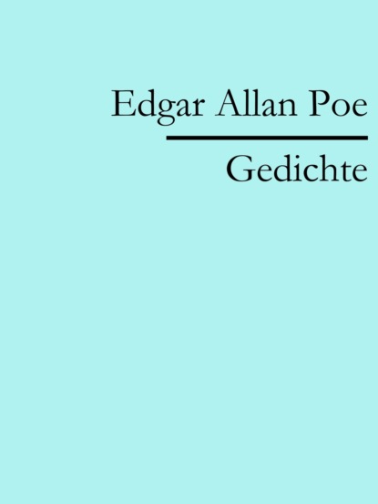 Edgar Allan Poe: Gedichte (Edgar Allan Poe). 