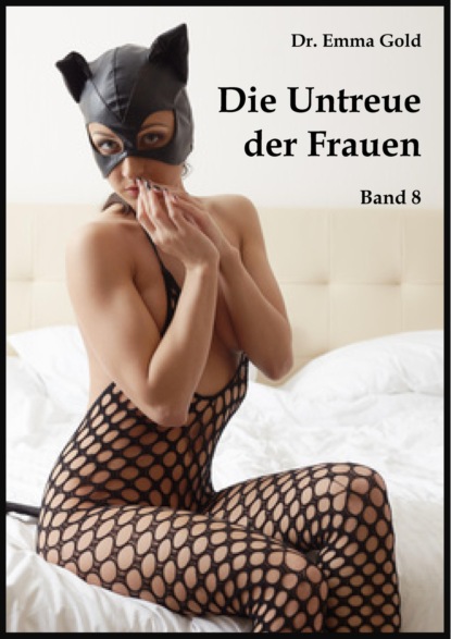 Die Untreue der Frauen (Band 8) (Emma Gold). 