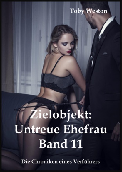 Zielobjekt: Untreue Ehefrauen (Band 11)