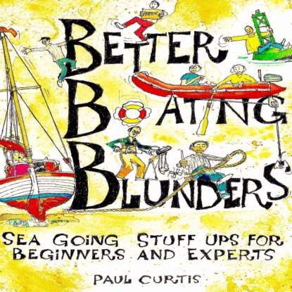 Better Boating Blunders (Unabridged) (Paul Allan Curtis). 