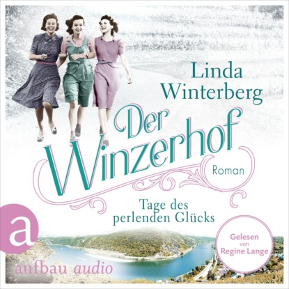 Der Winzerhof - Tage des perlenden Glücks - Winzerhof-Saga, Band 2 (Ungekürzt) - Linda Winterberg