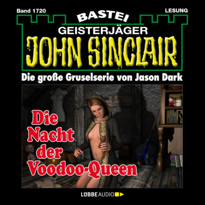 Die Nacht der Voodoo-Queen (2. Teil) - John Sinclair, Band 1720 (Ungek?rzt)