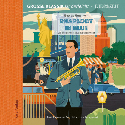 Die ZEIT-Edition - Gro?e Klassik kinderleicht, Rhapsody in Blue - Ein modernes Musikexperiment