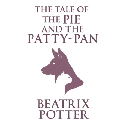 The Tale of the Pie and the Patty-Pan (Unabridged)