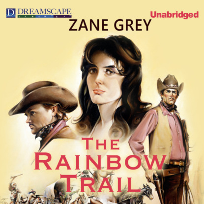 The Rainbow Trail - Riders of the Purple Sage, Book 2 (Unabridged) - Zane Grey