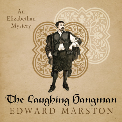The Laughing Hangman - Nicholas Bracewell - An Elizabethan Mystery, Book 8 (Unabridged) - Edward  Marston