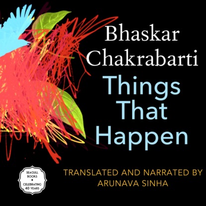 Things That Happen - And Other Poems (Unabridged) - Bhaskar Chakrabarti
