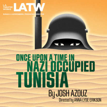 Once Upon a Time in Nazi Occupied Tunisia (Josh Azouz). 