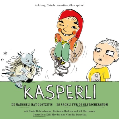 Kasperli, De Mänggeli hät Glotzitis / Es Päckli für de Gletschergnom - Anja Knabenhans