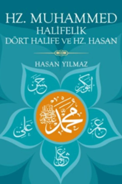 Обложка книги Hz. Muhammed, Halifelik, Dört Halife ve Hz. Hasan, Hasan Yılmaz