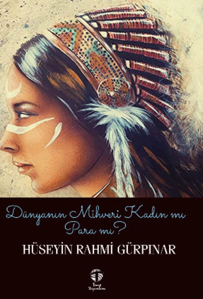 Обложка книги Dünyanın Mihveri Kadın mı Para mı?, Hüseyin Rahmi Gürpınar