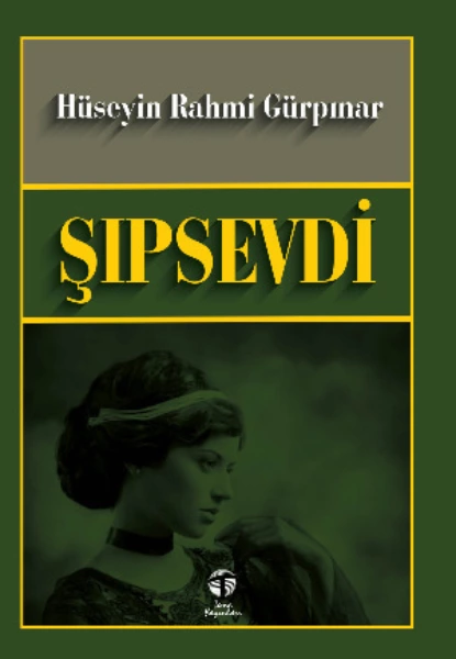 Обложка книги Şıpsevdi, Hüseyin Rahmi Gürpınar