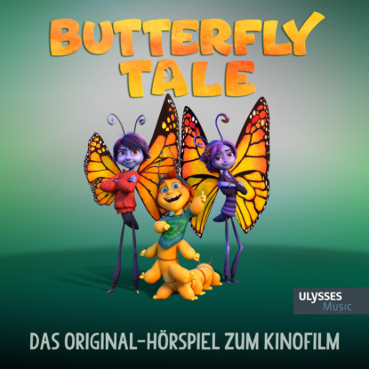 Butterfly Tale - Das Original-H?rspiel zum Kinofilm