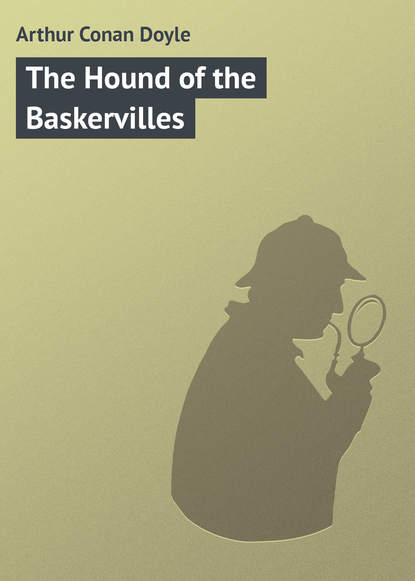 Arthur Conan Doyle — The Hound of the Baskervilles