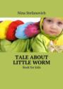 Tale about little worm. Book for kids