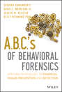 A.B.C.\'s of Behavioral Forensics. Applying Psychology to Financial Fraud Prevention and Detection