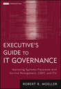 Executive\'s Guide to IT Governance. Improving Systems Processes with Service Management, COBIT, and ITIL