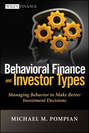 Behavioral Finance and Investor Types. Managing Behavior to Make Better Investment Decisions