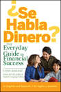 ¿Se Habla Dinero?. The Everyday Guide to Financial Success