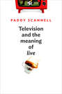 Television and the Meaning of \'Live\'. An Enquiry into the Human Situation
