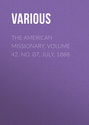 The American Missionary. Volume 42, No. 07, July, 1888