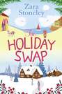 The Holiday Swap: The perfect feel good romance for fans of the Christmas movie The Holiday