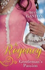 A Regency Gentleman\'s Passion: Valiant Soldier, Beautiful Enemy \/ A Not So Respectable Gentleman?