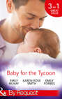 Baby for the Tycoon: The Tycoon\'s Temporary Baby \/ The Texas Billionaire\'s Baby \/ Navy Officer to Family Man