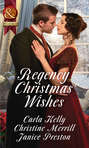 Regency Christmas Wishes: Captain Grey\'s Christmas Proposal \/ Her Christmas Temptation \/ Awakening His Sleeping Beauty
