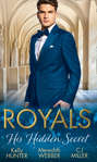 Royals: His Hidden Secret: Revealed: A Prince and A Pregnancy \/ Date with a Surgeon Prince \/ The Secret King