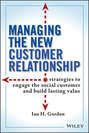 Managing the New Customer Relationship