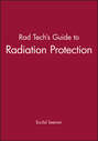 Rad Tech\'s Guide to Radiation Protection