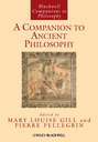 A Companion to Ancient Philosophy