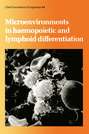 Microenvironments in Haemopoietic and Lymphoid Differentiation