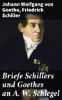 Briefe Schillers und Goethes an A. W. Schlegel