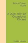 A Duet, with an Occasional Chorus