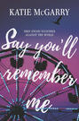 Say You\'ll Remember Me