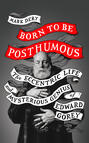 Born to Be Posthumous