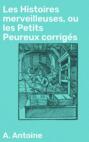 Les Histoires merveilleuses, ou les Petits Peureux corrigés