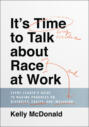 It\'s Time to Talk about Race at Work