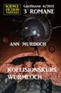 Kollisionskurs Wurmloch: Science Fiction Fantasy Großband 3 Romane 6\/2021