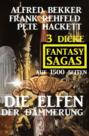 Die Elfen der Dämmerung: 3 dicke Fantasy Sagas auf 1500 Seiten
