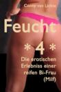 Feucht *4* - Erotische Erlebnisse einer reifen Bi-Frau (Milf)